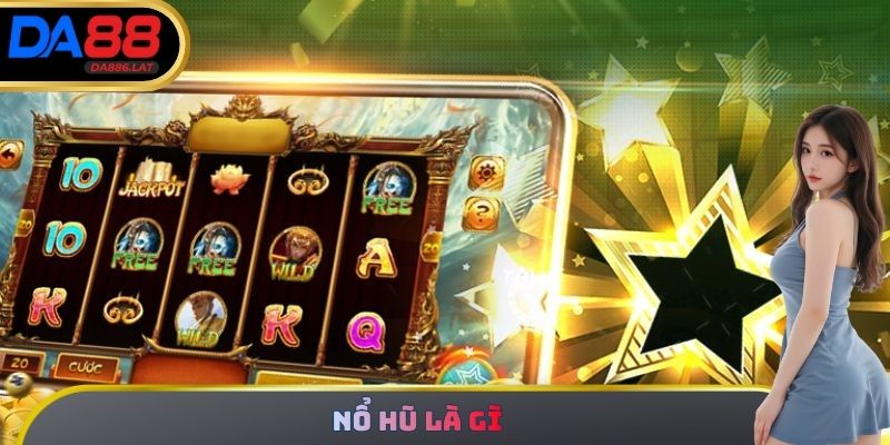 Nổ Hũ Là Gì