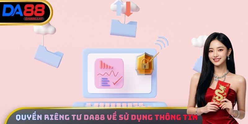 Quyền riêng tư DA88 về sử dụng thông tin