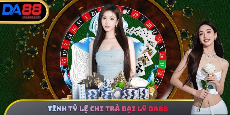 Tính tỷ lệ chi trả Đại lý DA88